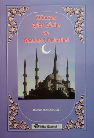 Mübarek aylar Günler Ve Gecelerin Faziletleri