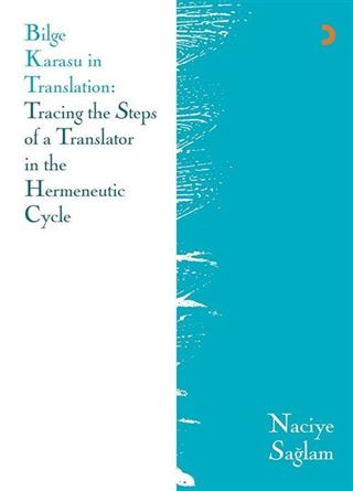 Bilge Karasu in Translation: Tracing the Steps of a Translator in the Hermeneutic Cycle