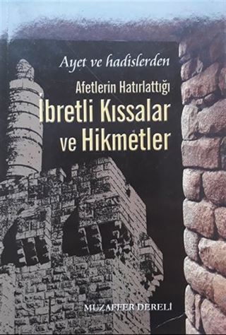Ayet ve Hadislerden Afetlerin Hatırlattığı İbretli Kıssalar ve Hikmetler