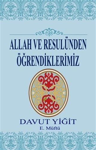 Allah ve Resulünden Öğrendiklerimiz