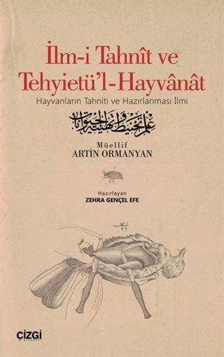 İlm-i Tahnît ve Tehyietü'l-Hayvanat (Hayvanların Tahniti ve Hazırlanması İlmi) (Tıpkıbasım ve Çevriyazı)