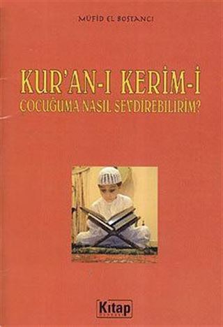 Kur'an-ı Kerim'i Çocuğuma Nasıl Sevdirebilirim?