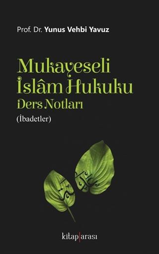 Mukayeseli İslam Hukuku Ders Notları (İbadetler)