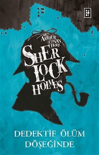 Sherlock Holmes - Dedektif Ölüm Döşeğinde
