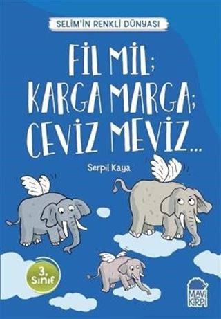Fil Mil; Karga Marga; Ceviz Meviz - Selim'in Renkli Dünyası / 3. Sınıf Okuma Kitabı