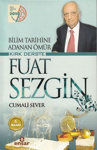 Bilim Tarihine Adanan Ömür Kırk Derste Fuat Sezgin