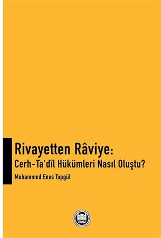 Rivayetten Raviye: Cerh-Ta'dil Hükümleri Nasıl Oluştu?