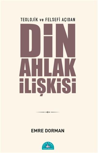 Teolojik ve Felsefi Açıdan Din Ahlak İlişkisi