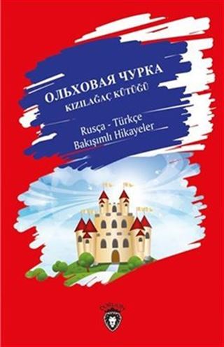 Kızılağaç Kütüğü Rusça - Türkçe Bakışımlı Hikayeler