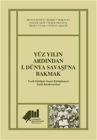 Yüz Yılın Ardından 1. Dünya Savaşı'na Bakmak