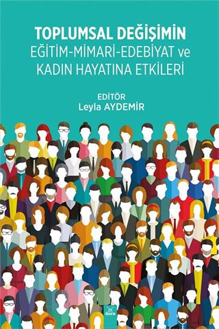 Toplumal Değişimin Eğitim-Mimari-Edebiyat ve Kadın Hayatına Etkileri