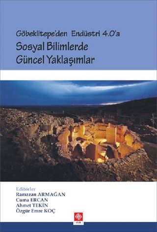 Göbeklitepe'den Endüstri 4.0'a Sosyal Bilimlerde Güncel Yaklaşımlar