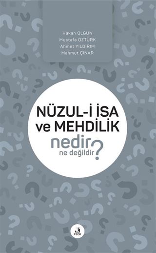 Nüzul-i İsa ve Mehdilik Nedir Ne Değildir?