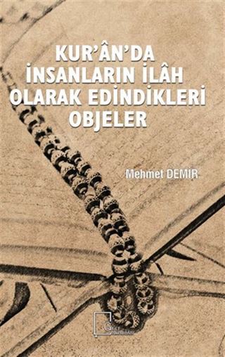 Kur'an'da İnsanların İlah Olarak Edindikleri Objeler