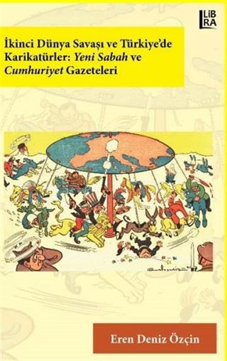 İkinci Dünya Savaşı ve Türkiye'de Karikatürler: Yeni Sabah ve Cumhuriyet Gazeteleri