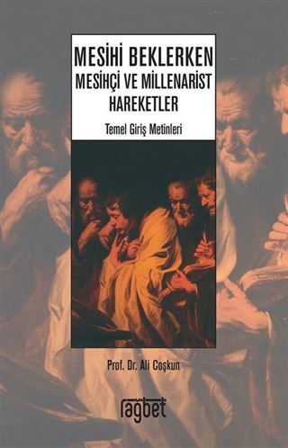Mesihi Beklerken; Mesihçi ve Millenarist Hareketler