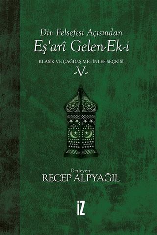 Din Felsefesi Açısından Eş'ari Gelen-Ek-i / Klasik ve Çağdaş Metinler Seçkisi 5