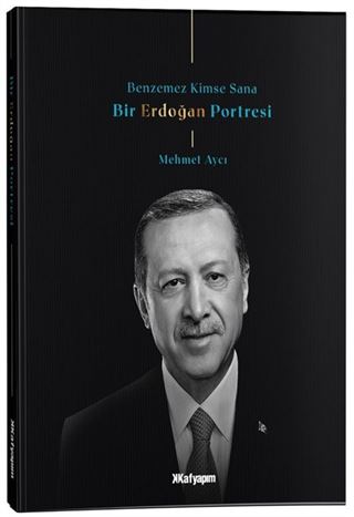 Benzemez Kimse Sana / Bir Erdoğan Portresi