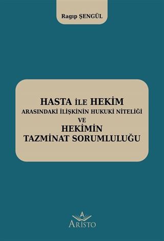 Hasta ile Hekim Arasındaki İlişkinin Hukuki Niteliği ve Hekimin Hukuki Sorumluluğu