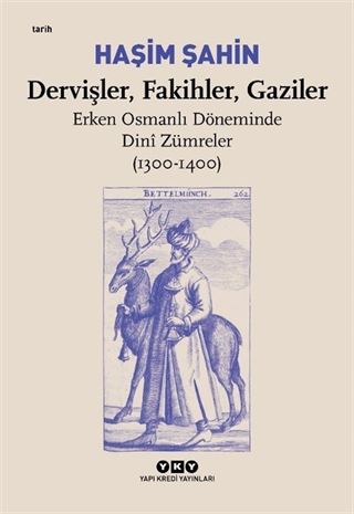 Dervişler, Fakihler, Gaziler / Erken Osmanlı Döneminde Dini Zümreler (1300-1400)
