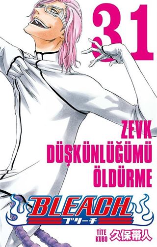 Bleach 31. Cilt / Zevk Düşkünlüğümü Öldürme