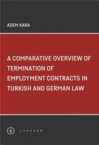 A Comparative Overview Of Termination Of Employment Contracts in Turkish and German Law
