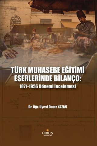 Türk Muhasebe Eğitimi Eserlerinde Bilanço: 1817-1956 Dönemi İncelemesi