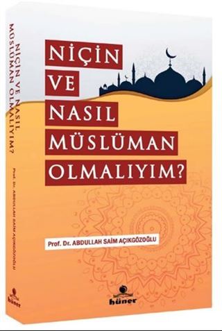 Niçin ve Nasıl Müslüman Olmalıyım ?