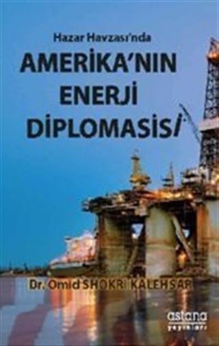 Hazar Havzası'nda Amerika'nın Enerji Diplomasisi