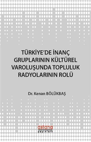 Türkiye'de İnanç Gruplarının Kültürel Varoluşunda Topluluk Radyolarının Rolü
