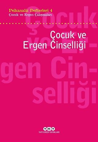 Psikanaliz Defterleri 4 / Çocuk ce Ergen Çalışmaları Çocuk Ve Ergen Cinselliği