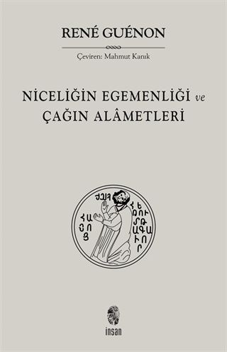 Niceliğin Egemenliği ve Çağın Alametleri