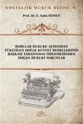 Tüketilen Doğal Kuvvet Bedellerinin Başkası Tarafından Ödenmesinden Doğan Hukuki Sorunlar