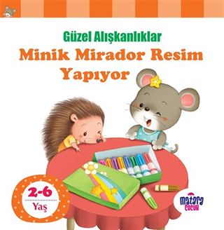 Minik Mirador Resim Yapıyor / Güzel Alışkanlıklar