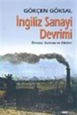 İngiliz Sanayi Devrimi Öncesi, Sonrası ve Etkileri