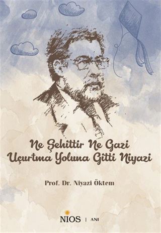 Ne Şehittir Ne Gazi Uçurtma Yoluna Gitti Niyazi