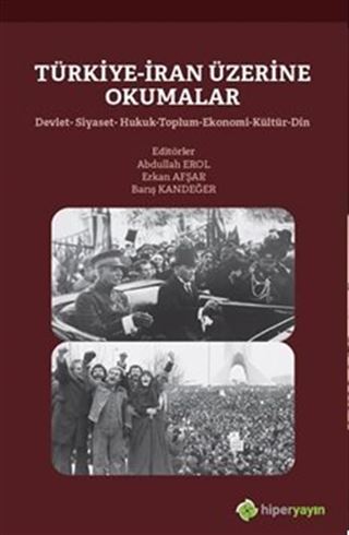 Türkiye-İran Üzerine Okumalar Devlet-Siyaset-Hukuk-Toplum-Ekonomi-Kültür-Din
