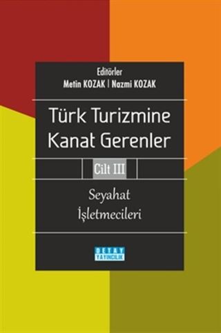 Türk Turizmine Kanat Gerenler Cilt 3: Seyahat İşletmecileri