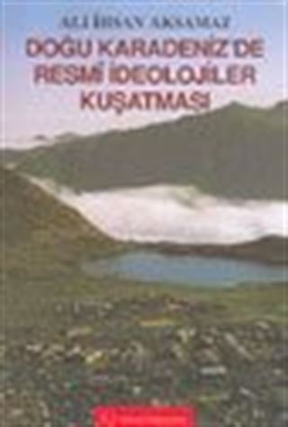Doğu Karadeniz'de Resmi İdeolojiler Kuşatması