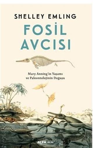 Fosil Avcısı / Mary Anning'in Yaşamı ve Paleontolojinin Doğuşu