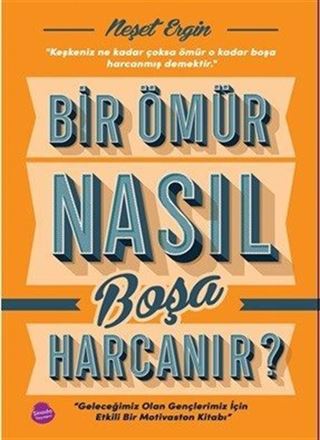 Bir Ömür Nasıl Boşa Harcanır