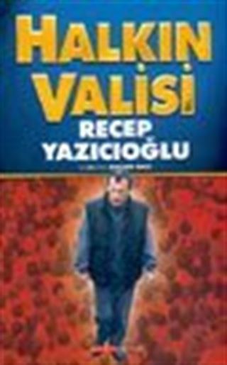 Halkın Valisi Recep Yazıcıoğlu