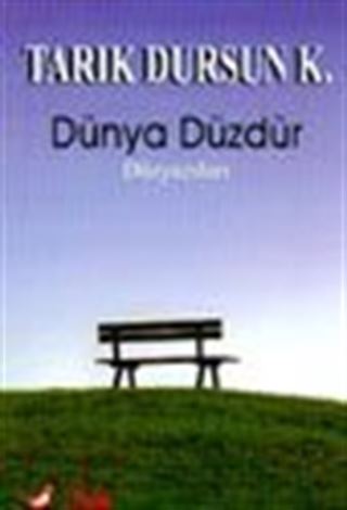 Dünya Düzdür Düzyazıları