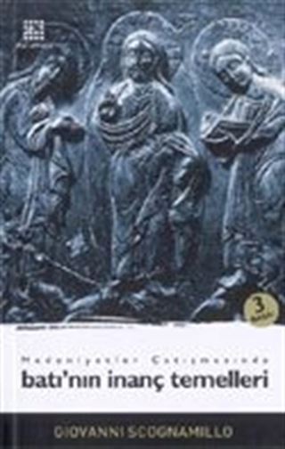Medeniyetler Çatışmasında Batı'nın İnanç Temelleri