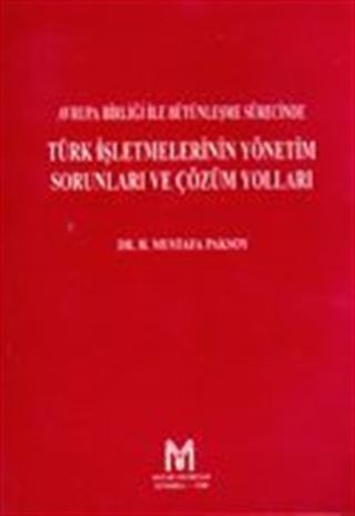 Avrupa Birliği ile Bütünleşme Sürecinde Türk İşletmelerinin Yönetim Sorunları ve Çözüm Yolları