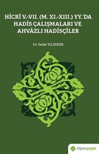 Hicri V.-VII. (M. XI.-XIII.) Yy.'da Hadis Çalışmaları ve Ahvazlı Hadisçiler