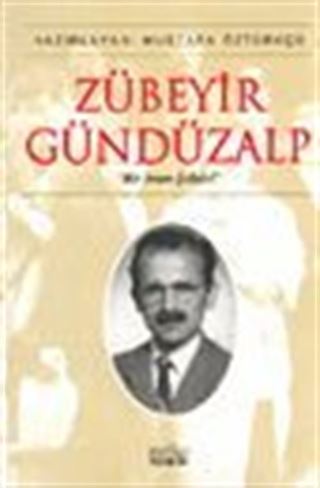 Zübeyir Gündüzalp 'Bir İman Fedaisi'
