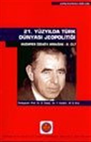 21. Yüzyılda Türk Dünyası Jeopolitiği Muzaffer Özdağ'a Armağan III. Cilt