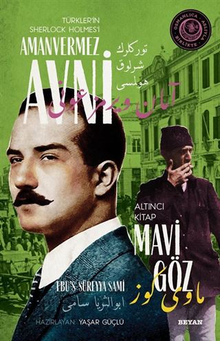 Mavi Göz Türkler'in Sherlock Holmes'i Amanvermez Avni 6 / Bir Osmanlı Polisiyesi (Osmanlıca Aslıyla Birlikte)