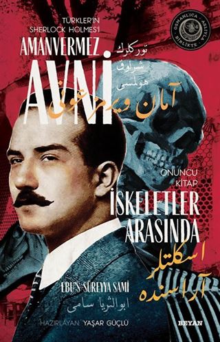 İskeletler Arasında Türkler'in Sherlock Holmes'i Amanvermez Avni 10 / Bir Osmanlı Polisiyesi (Osmanlıca Aslıyla Birlikte)